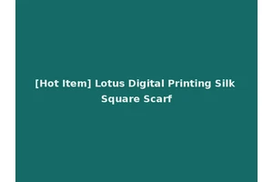 [Hot Item] Lotus Digital Printing Silk Square Scarf