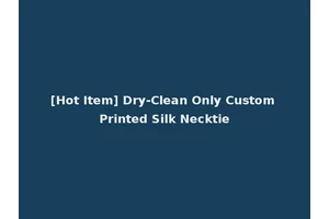 [Hot Item] Dry-Clean Only Custom Printed Silk Necktie