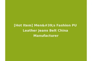 [Hot Item] Men's Fashion PU Leather Jeans Belt China Manufacturer