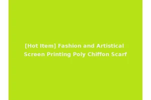 [Hot Item] Fashion and Artistical Screen Printing Poly Chiffon Scarf