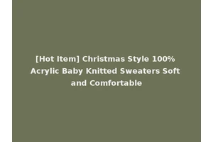 [Hot Item] Christmas Style 100% Acrylic Baby Knitted Sweaters Soft and Comfortable