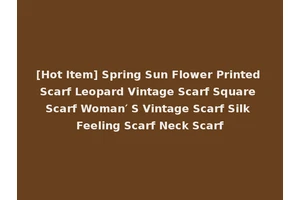 [Hot Item] Spring Sun Flower Printed Scarf Leopard Vintage Scarf Square Scarf Woman′ S Vintage Scarf Silk Feeling Scarf Neck Scarf
