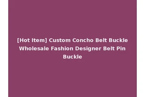 [Hot Item] Custom Concho Belt Buckle Wholesale Fashion Designer Belt Pin Buckle