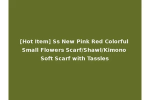 [Hot Item] Ss New Pink Red Colorful Small Flowers Scarf/Shawl/Kimono Soft Scarf with Tassles