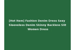 [Hot Item] Fashion Denim Dress Sexy Sleeveless Denim Skinny Backless Slit Women Dress