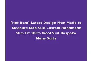 [Hot Item] Latest Design Mtm Made to Measure Man Suit Custom Handmade Slim Fit 100% Wool Suit Bespoke Mens Suits