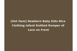 [Hot Item] Newborn Baby Kids Nice Clothing Infant Knitted Romper of Lace on Front