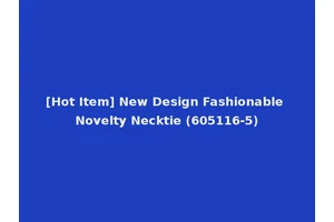 [Hot Item] New Design Fashionable Novelty Necktie (605116-5)