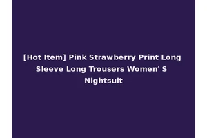 [Hot Item] Pink Strawberry Print Long Sleeve Long Trousers Women′ S Nightsuit