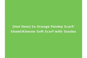 [Hot Item] Ss Orange Paisley Scarf/Shawl/Kimono Soft Scarf with Tassles