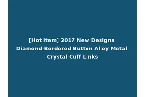[Hot Item] 2017 New Designs Diamond-Bordered Button Alloy Metal Crystal Cuff Links