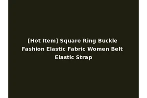 [Hot Item] Square Ring Buckle Fashion Elastic Fabric Women Belt Elastic Strap