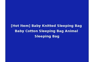 [Hot Item] Baby Knitted Sleeping Bag Baby Cotton Sleeping Bag Animal Sleeping Bag