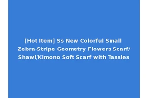 [Hot Item] Ss New Colorful Small Zebra-Stripe Geometry Flowers Scarf/Shawl/Kimono Soft Scarf with Tassles