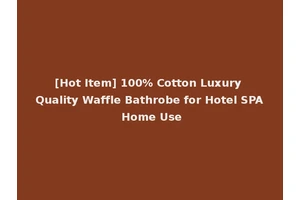 [Hot Item] 100% Cotton Luxury Quality Waffle Bathrobe for Hotel SPA Home Use
