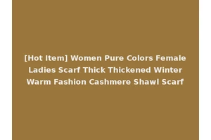 [Hot Item] Women Pure Colors Female Ladies Scarf Thick Thickened Winter Warm Fashion Cashmere Shawl Scarf