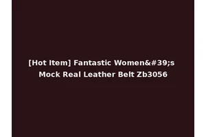 [Hot Item] Fantastic Women's Mock Real Leather Belt Zb3056