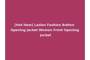 [Hot Item] Ladies Fashion Button Opening Jacket Women Front Opening Jacket