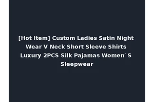 [Hot Item] Custom Ladies Satin Night Wear V Neck Short Sleeve Shirts Luxury 2PCS Silk Pajamas Women′ S Sleepwear