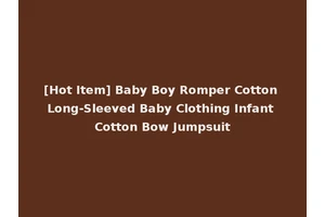 [Hot Item] Baby Boy Romper Cotton Long-Sleeved Baby Clothing Infant Cotton Bow Jumpsuit