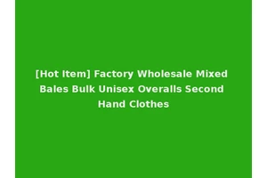 [Hot Item] Factory Wholesale Mixed Bales Bulk Unisex Overalls Second Hand Clothes