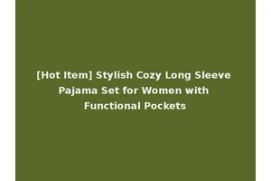 [Hot Item] Stylish Cozy Long Sleeve Pajama Set for Women with Functional Pockets