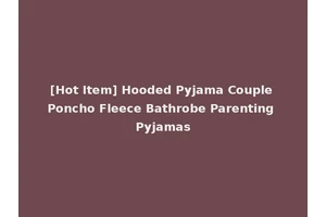 [Hot Item] Hooded Pyjama Couple Poncho Fleece Bathrobe Parenting Pyjamas