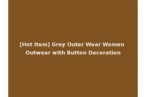 [Hot Item] Grey Outer Wear Women Outwear with Button Decoration