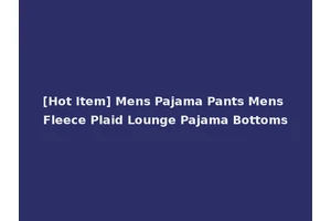 [Hot Item] Mens Pajama Pants Mens Fleece Plaid Lounge Pajama Bottoms