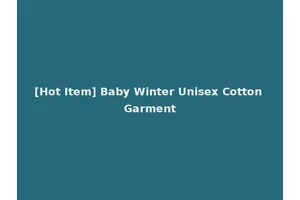 [Hot Item] Baby Winter Unisex Cotton Garment