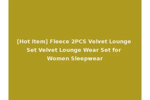 [Hot Item] Fleece 2PCS Velvet Lounge Set Velvet Lounge Wear Set for Women Sleepwear