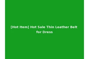 [Hot Item] Hot Sale Thin Leather Belt for Dress