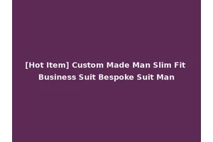 [Hot Item] Custom Made Man Slim Fit Business Suit Bespoke Suit Man