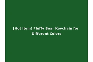 [Hot Item] Fluffy Bear Keychain for Different Colors