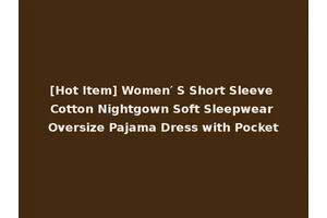 [Hot Item] Women′ S Short Sleeve Cotton Nightgown Soft Sleepwear Oversize Pajama Dress with Pocket