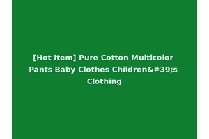 [Hot Item] Pure Cotton Multicolor Pants Baby Clothes Children's Clothing