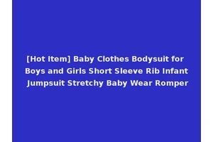 [Hot Item] Baby Clothes Bodysuit for Boys and Girls Short Sleeve Rib Infant Jumpsuit Stretchy Baby Wear Romper