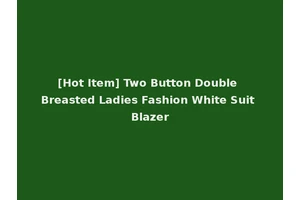 [Hot Item] Two Button Double Breasted Ladies Fashion White Suit Blazer