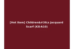 [Hot Item] Children's Jacquard Scarf (KX-A10)