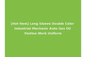 [Hot Item] Long Sleeve Double Color Industrial Mechanic Auto Gas Oil Station Work Uniform