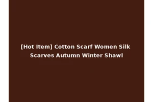 [Hot Item] Cotton Scarf Women Silk Scarves Autumn Winter Shawl