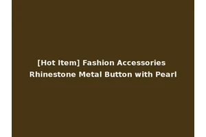 [Hot Item] Fashion Accessories Rhinestone Metal Button with Pearl