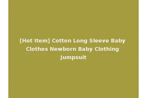 [Hot Item] Cotton Long Sleeve Baby Clothes Newborn Baby Clothing Jumpsuit