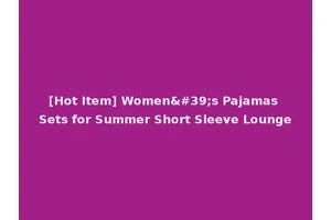 [Hot Item] Women's Pajamas Sets for Summer Short Sleeve Lounge
