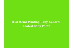 [Hot Item] Printing Baby Apparel Footed Baby Pants