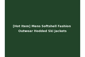 [Hot Item] Mens Softshell Fashion Outwear Hodded Ski Jackets
