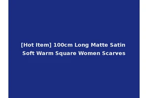 [Hot Item] 100cm Long Matte Satin Soft Warm Square Women Scarves