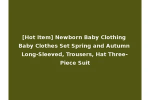 [Hot Item] Newborn Baby Clothing Baby Clothes Set Spring and Autumn Long-Sleeved, Trousers, Hat Three-Piece Suit