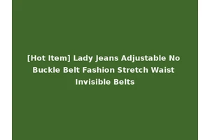 [Hot Item] Lady Jeans Adjustable No Buckle Belt Fashion Stretch Waist Invisible Belts