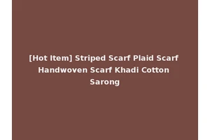 [Hot Item] Striped Scarf Plaid Scarf Handwoven Scarf Khadi Cotton Sarong
